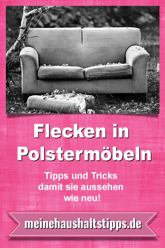 Flecken in Polstermöbeln – Tipps und Tricks damit sie aussehen wie neu