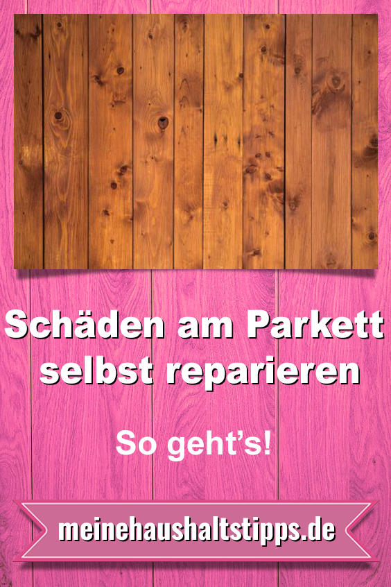 Schäden am Parkett selbst reparieren